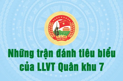 Những trận đánh tiêu biểu của LLVT Quân khu 7