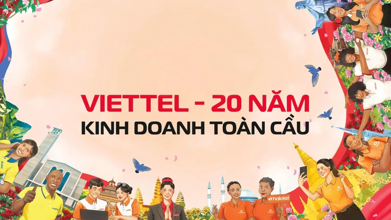 Viettel đánh dấu 20 năm kinh doanh toàn cầu thành công rực rỡ
