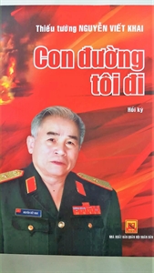 Đọc hồi ký “Con đường tôi đi” của Thiếu tướng Nguyễn Viết Khai