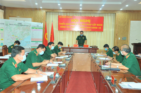 Bộ Quốc phòng triển khai nhiệm vụ, giải pháp cấp bách về công tác phòng chống Covid-19