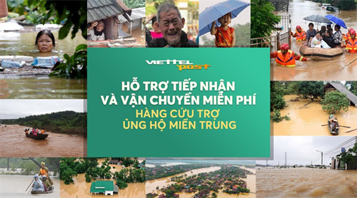 Viettel Post tổ chức tiếp nhận và vận chuyển hàng cứu trợ đến đồng bào miền Trung
