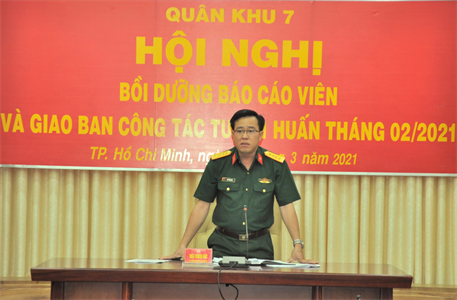 Cục Chính trị Quân khu 7 bồi dưỡng báo cáo viên và giao ban công tác Tuyên huấn tháng 2/2021