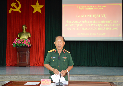 Bộ CHQS tỉnh Bình Phước giao nhiệm vụ cho lực lượng thực hiện nhiệm vụ tại bệnh viện dã chiến