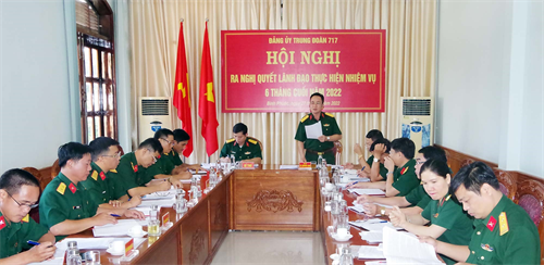 Trung đoàn 717, Binh đoàn 16 ra nghị quyết lãnh đạo thực hiện nhiệm vụ 6 tháng cuối năm 2022