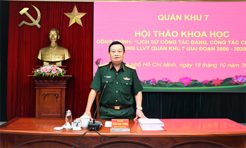 Hội thảo “Lịch sử công tác Đảng, công tác chính trị trong LLVT Quân khu 7 giai đoạn 2000 - 2020”