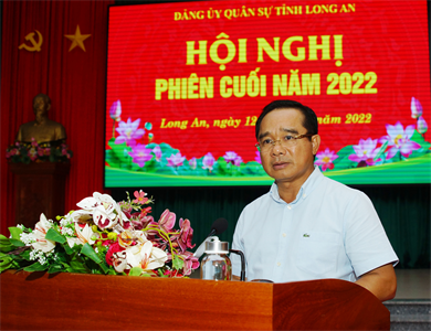 Đảng ủy quân sự tỉnh Long An hội nghị phiên cuối năm 2022