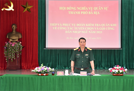 Quân khu 7 kiểm tra công tác tuyển quân tại thành phố Bà Rịa