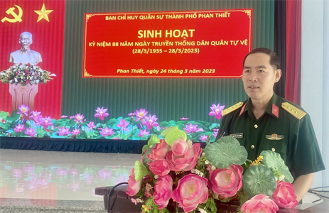 Ban CHQS thành phố Phan Thiết kỷ niệm 88 năm Ngày truyền thống Dân quân Tự vệ