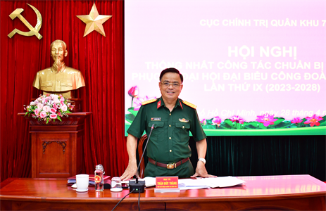 Cục Chính trị Quân khu 7 thống nhất công tác chuẩn bị bảo đảm phục vụ Đại hội Công đoàn Quân khu lần thứ IX (nhiệm kỳ 2023-2028)