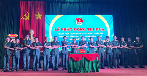 Phát động thi đua “Thanh niên Trung đoàn 271 rèn đức, luyện tài, xung kích, sáng tạo, xứng danh Bộ đội Cụ Hồ thời kỳ mới”
