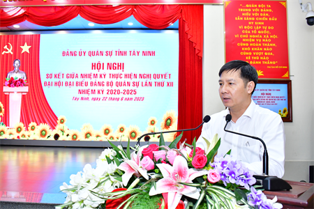 Đảng ủy Quân sự tỉnh Tây Ninh sơ kết giữa nhiệm kỳ thực hiện Nghị quyết Đảng bộ Quân sự tỉnh lần thứ XII