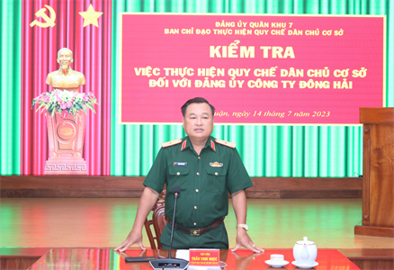 Quân khu kiểm tra thực hiện Quy chế dân chủ cơ sở Đảng ủy Công ty Đông Hải