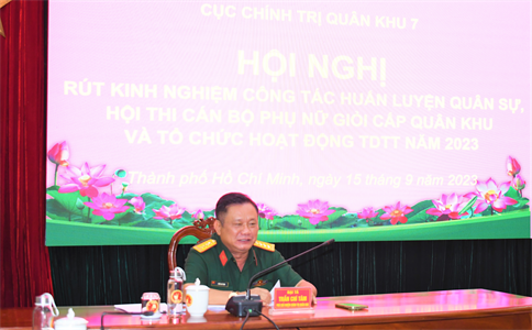 Cục Chính trị Quân khu 7: Tổ chức rút kinh nghiệm huấn luyện quân sự, hội thi cán bộ phụ nữ giỏi và các hoạt động thể dục thể thao năm 2023