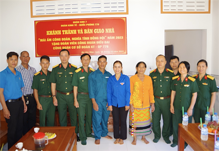 Đoàn Kinh tế quốc phòng 778 tổ chức trao tặng nhà “Mái ấm công đoàn, Nghĩa tình đồng đội”
