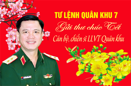 Tư lệnh Quân khu 7 gửi thư chúc Tết cán bộ, chiến sĩ LLVT Quân khu