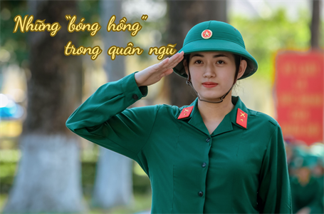 Tâm tình chiến sĩ mới: Những "bóng hồng" trong quân ngũ