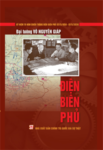Xuất bản lần thứ chín cuốn sách “Điện Biên Phủ” của Đại tướng Võ Nguyên Giáp