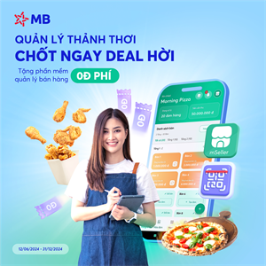 “Quản lý thảnh thơi - Chốt ngay deal hời” - Ưu đãi dành riêng cho khách hàng cá nhân kinh doanh tại MB
