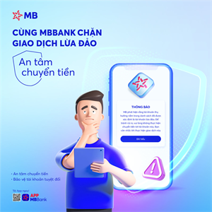 Cùng MBBank chặn giao dịch lừa đảo - Thêm an tâm chuyển tiền