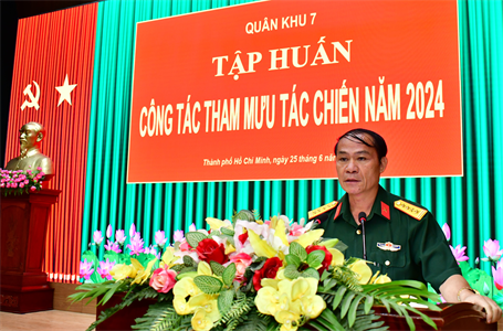 Quân khu 7 bế mạc tập huấn công tác Tham mưu tác chiến năm 2024