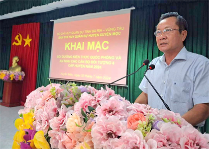 Huyện Xuyên Mộc bồi dưỡng kiến thức quốc phòng và an ninh cho cán bộ đối tượng 4 năm 2024