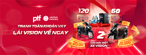 Khách hàng thanh toán khoản vay của PTF qua Viettel Money có cơ hội nhận “Vision”