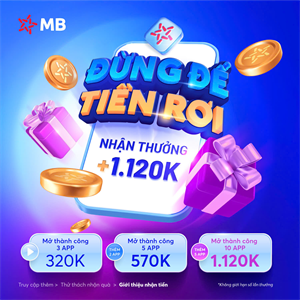 Chương trình ưu đãi dành cho người giới thiệu và khách hàng mở tài khoản thanh toán MB qua chương trình “1 phút giới thiệu, Tiền triệu về tay”