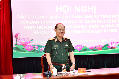 Thẩm định dự thảo kết luận của Ban Thường vụ Đảng ủy Quân khu về kết quả thực nhiệm vụ quân sự, quốc phòng quý I năm 2025