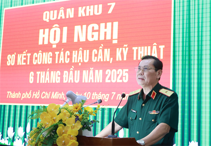 Quân khu 7 sơ kết công tác Hậu cần - Kỹ thuật 6 tháng đầu năm 2025